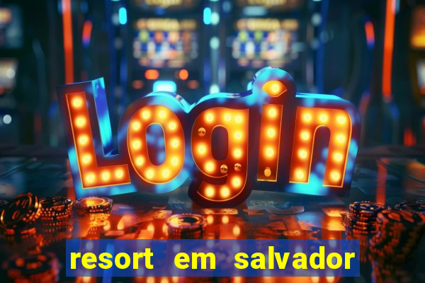 resort em salvador all inclusive